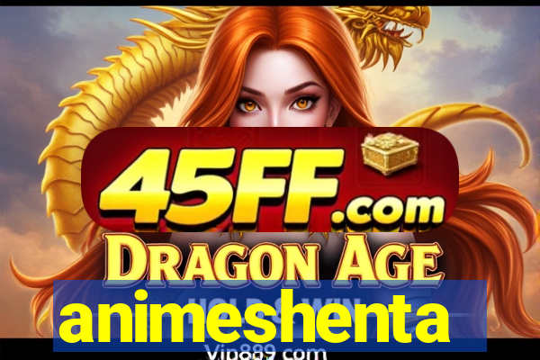 animeshenta